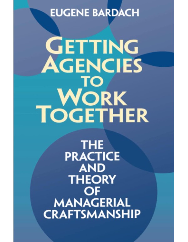 Getting Agencies to Work Together: The Practice an...