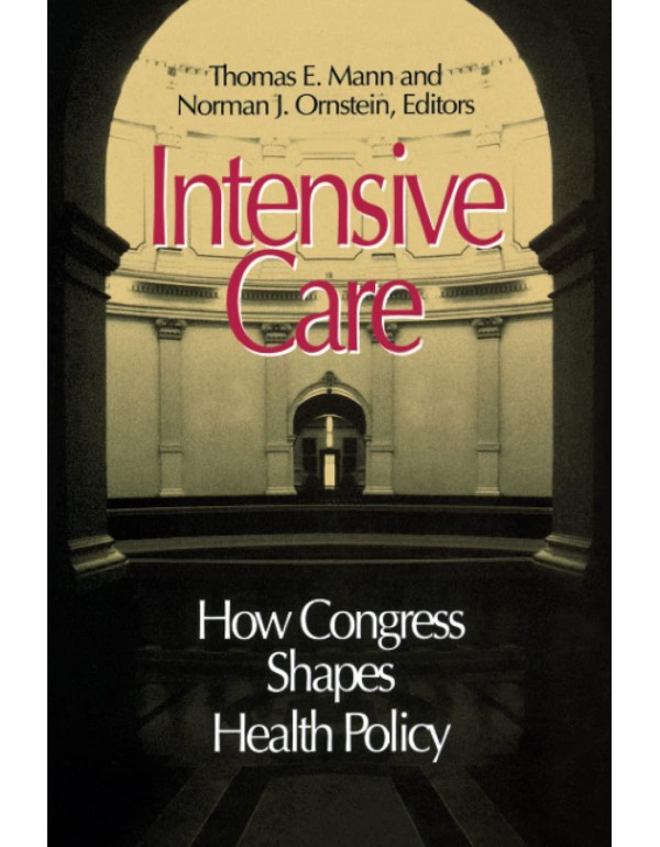 Intensive Care: How Congress Shapes Health Policy