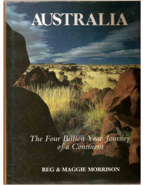 Australia: The Four Billion Year Journey of a Cont...