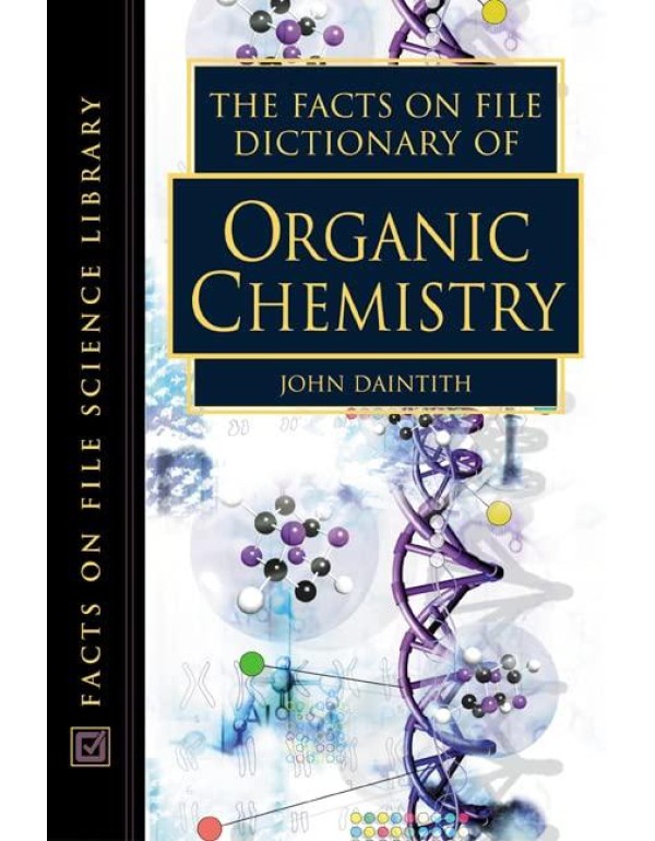 The Facts on File Dictionary of Organic Chemistry ...