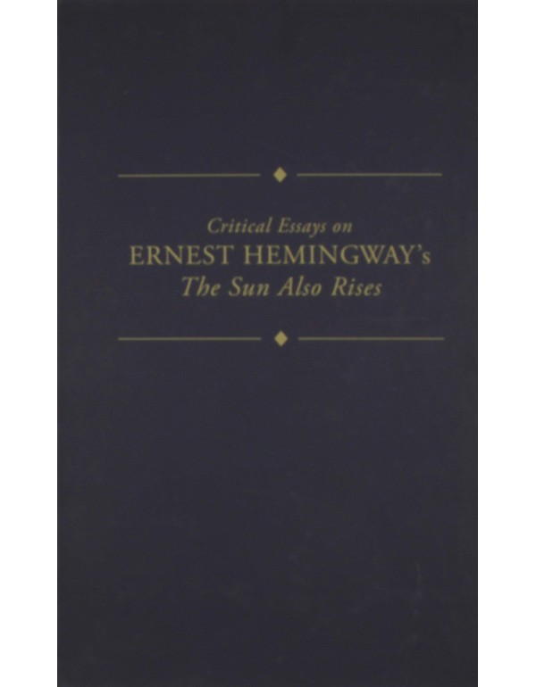 Critical Essays on Ernest Hemingway's The Sun Also...