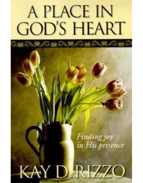 A Place in God's Heart: Finding Joy in His Presenc...