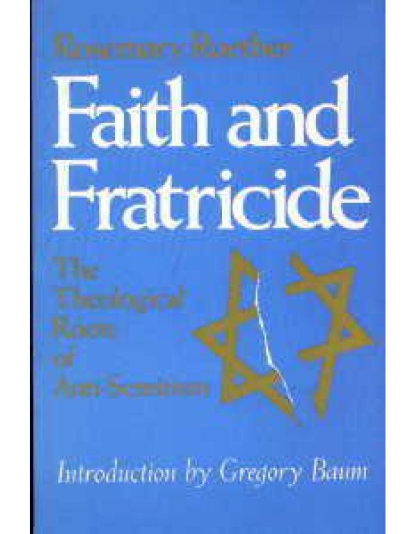 Faith and Fratricide: The Theological Roots of Ant...