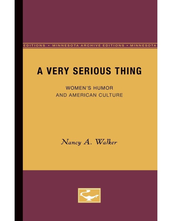 A Very Serious Thing: Women’s Humor and American...