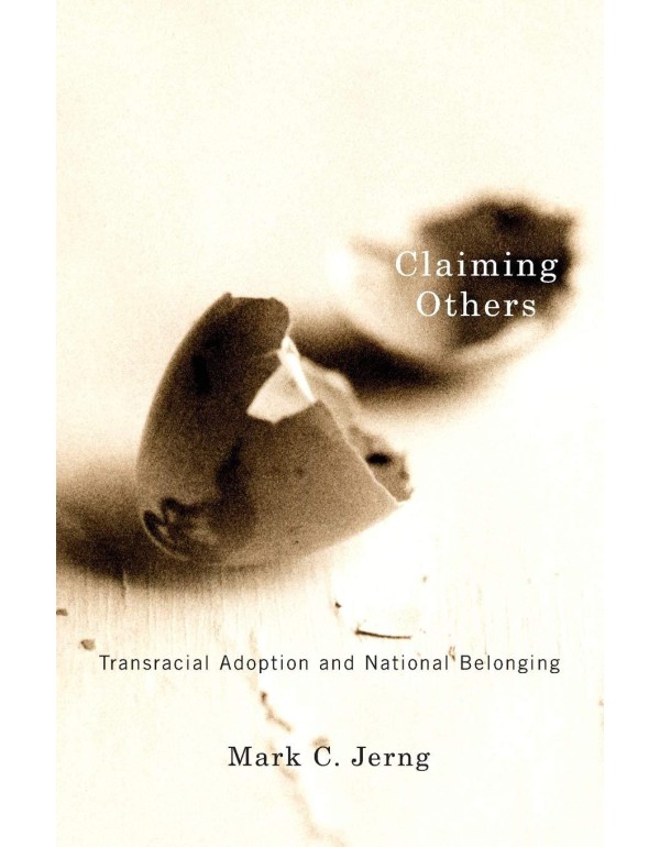 Claiming Others: Transracial Adoption and National...