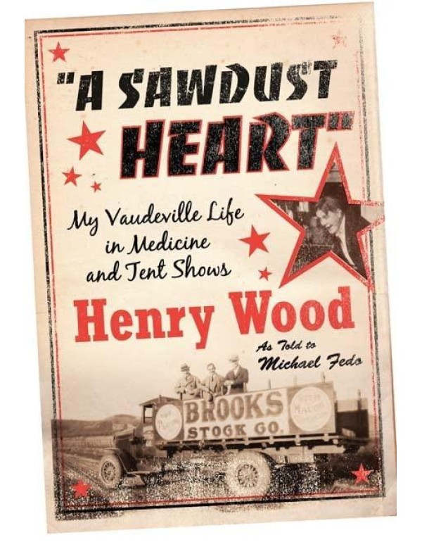 A Sawdust Heart: My Vaudeville Life in Medicine an...