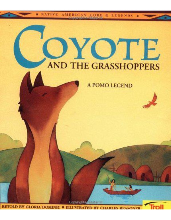 Coyote and the Grasshoppers: A Pomo Legend (Native...