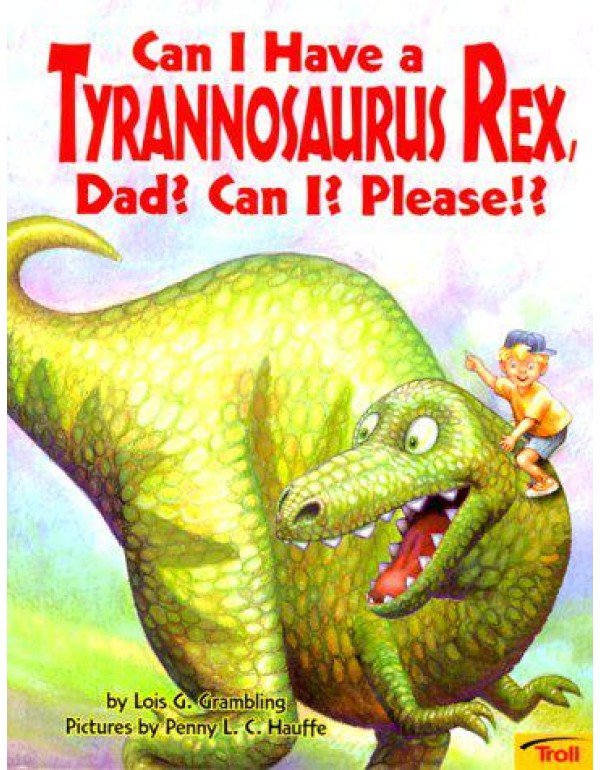 Can I Have a Tyrannosaurus Rex, Dad? Can I? Please...