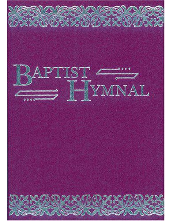 Baptist Hymnal: For Use in the Church and Home