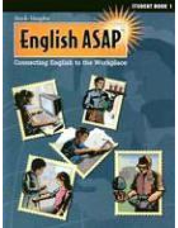 English Asap: Connecting English to the Workplace ...