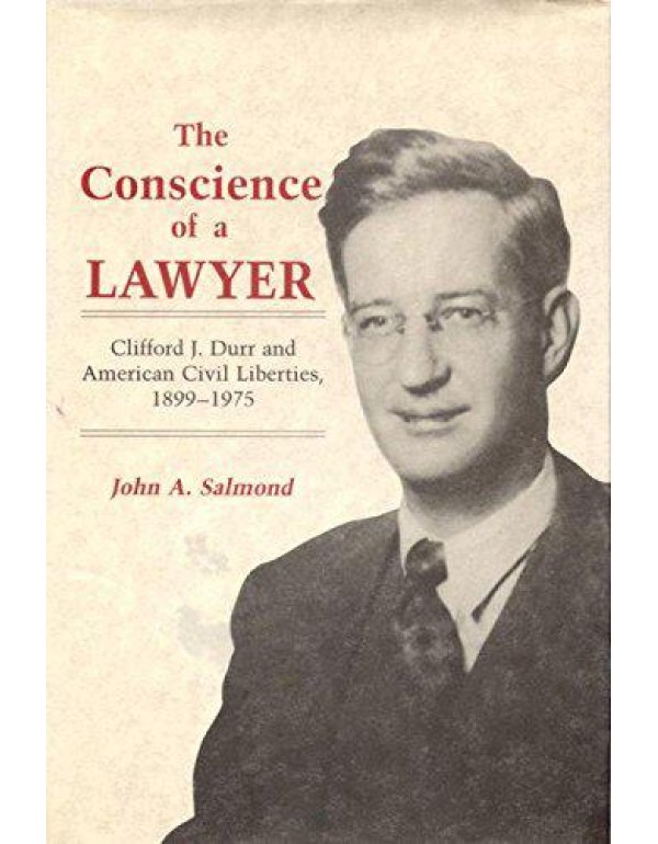 The Conscience of a Lawyer: Clifford J. Durr and A...