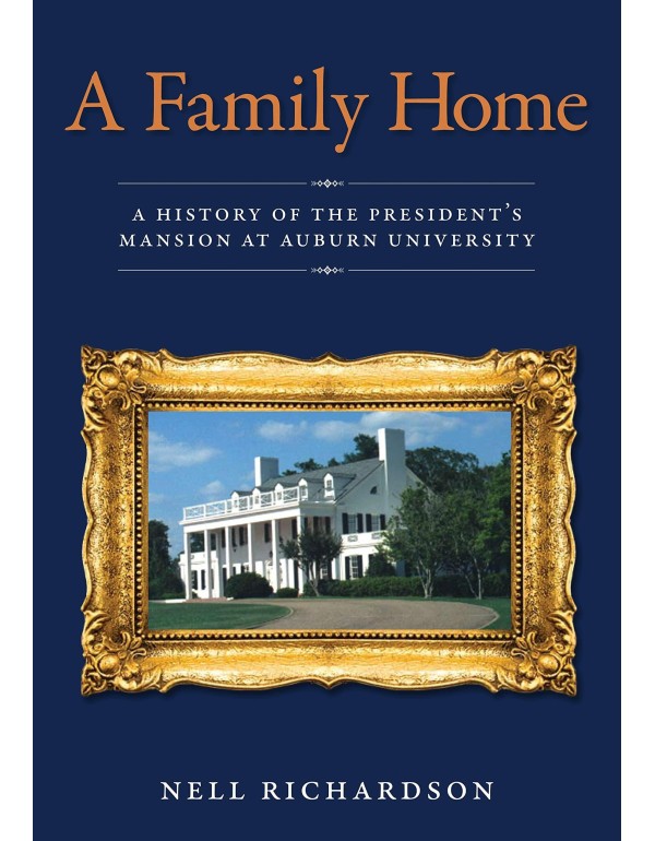 A Family Home: A History of the President's Mansio...