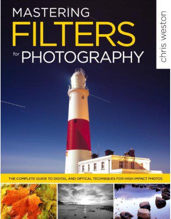 Mastering Filters for Photography: The Complete Gu...