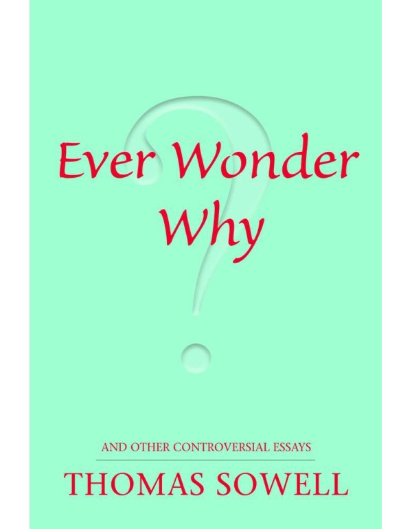 Ever Wonder Why? And Other Controversial Essays