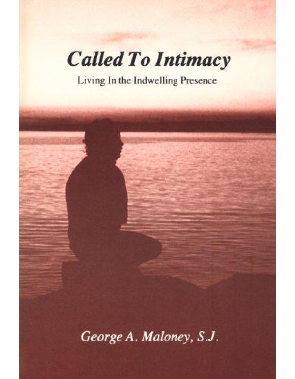 Called to Intimacy: Living in the Indwelling Prese...