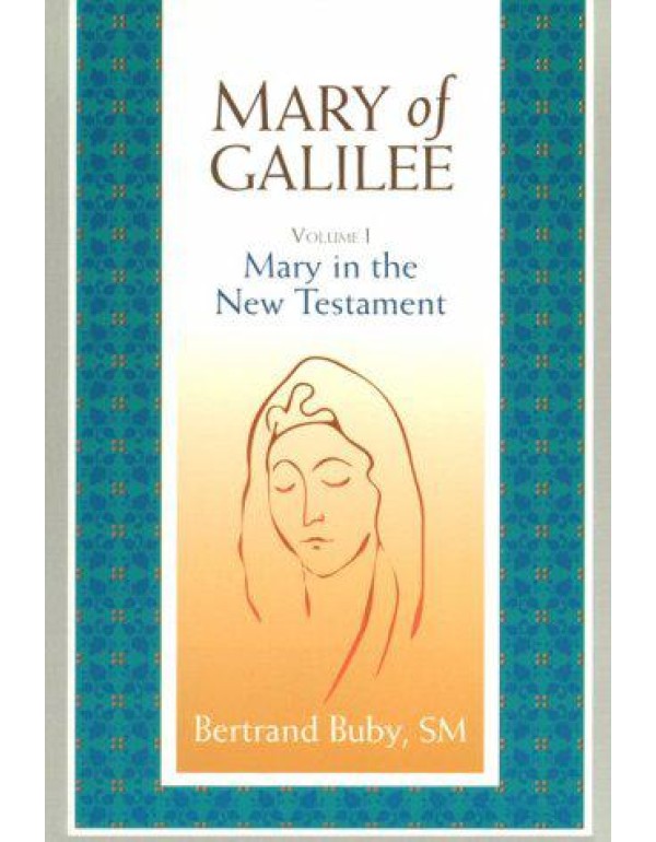 Mary of Galilee, Volume I: Mary in the New Testame...