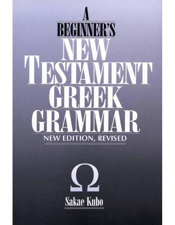 A Beginner's New Testament Greek Grammar