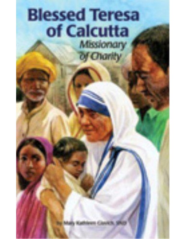 Blessed Teresa of Calcutta: Missionary of Charity ...