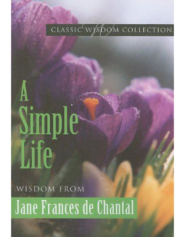 A Simple Life: Wisdom from Jane Frances de Chantal...