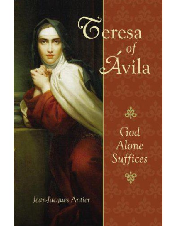 Teresa of Avila: God Alone Suffices