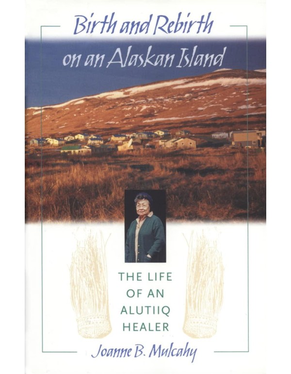 Birth and Rebirth on an Alaskan Island: The Life o...