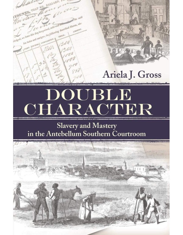 Double Character: Slavery and Mastery in the Anteb...