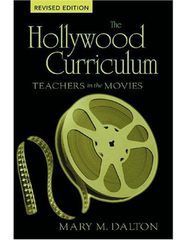 The Hollywood Curriculum: Teachers in the Movies (...