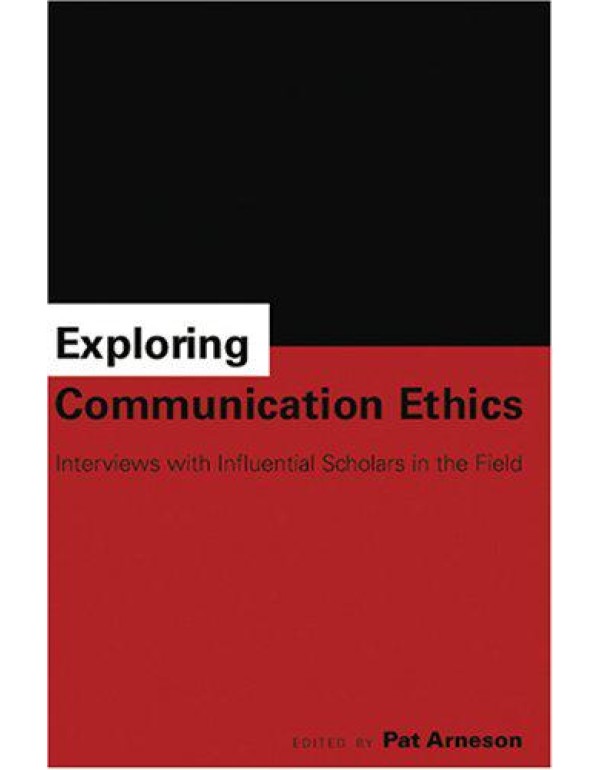 Exploring Communication Ethics: Interviews with In...