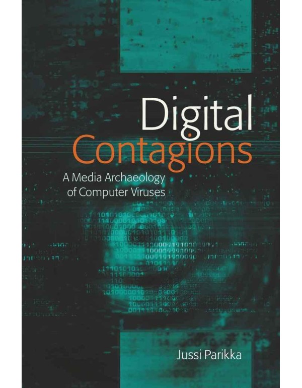 Digital Contagions: A Media Archaeology of Compute...