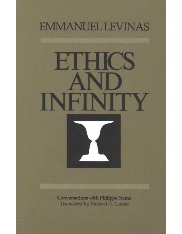 Ethics and Infinity: Conversations with Philippe N...