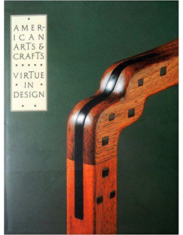 American Arts and Crafts: Virtue in Design (A Cata...