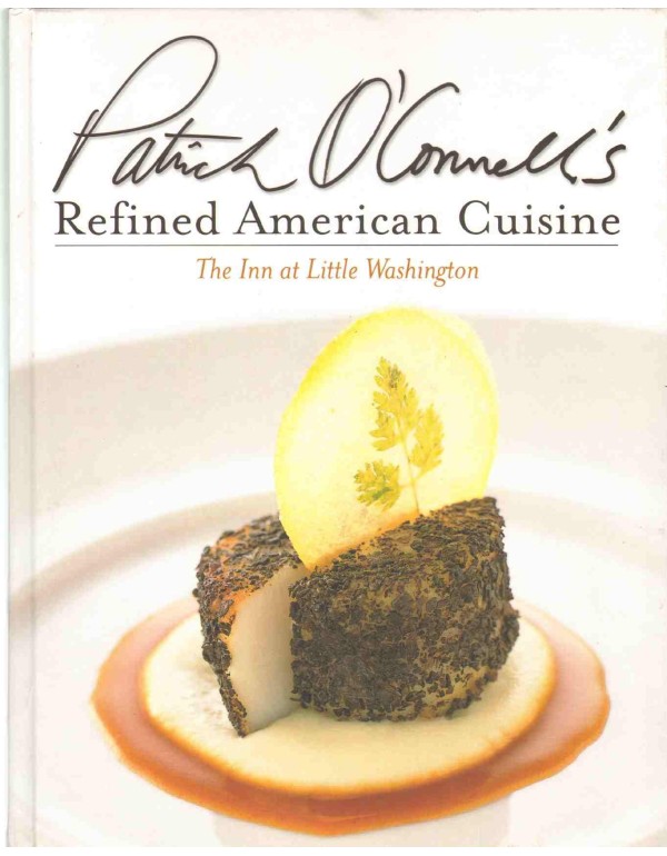 Patrick O'Connell's Refined American Cuisine: The ...