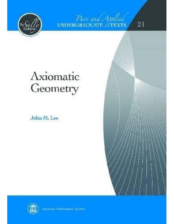 Axiomatic Geometry (Pure and Applied Undergraduate...