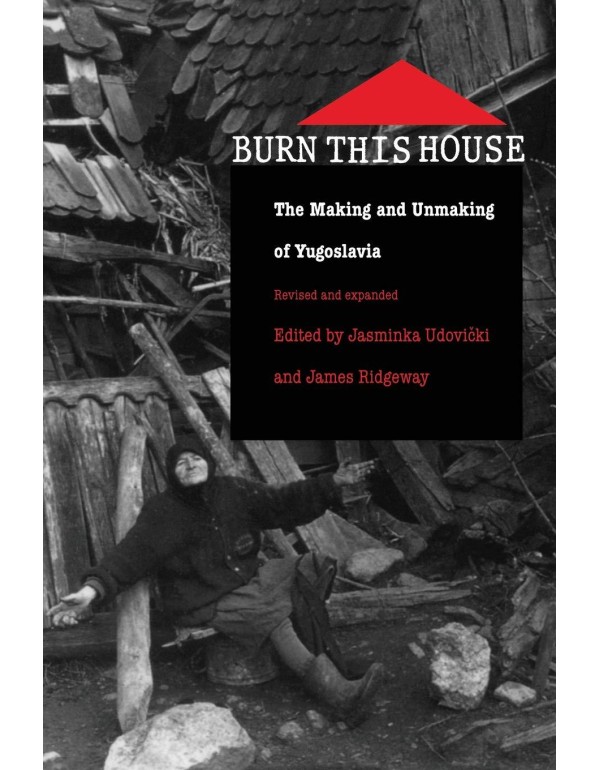 Burn This House: The Making and Unmaking of Yugosl...