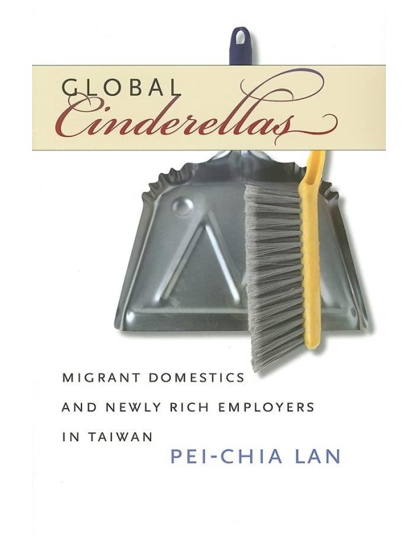 Global Cinderellas: Migrant Domestics and Newly Ri...