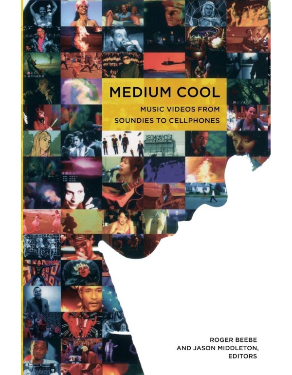 Medium Cool: Music Videos from Soundies to Cellpho...