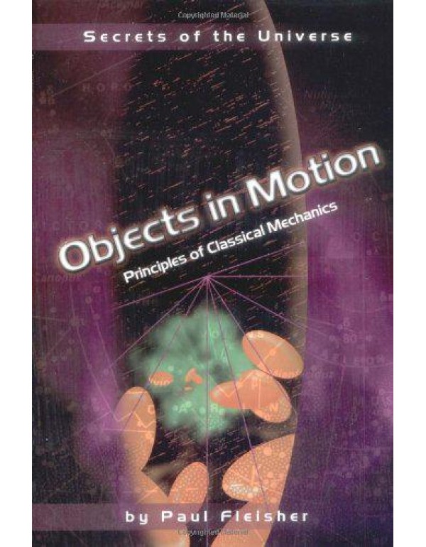 Objects in Motion: Principles of Classical Mechani...