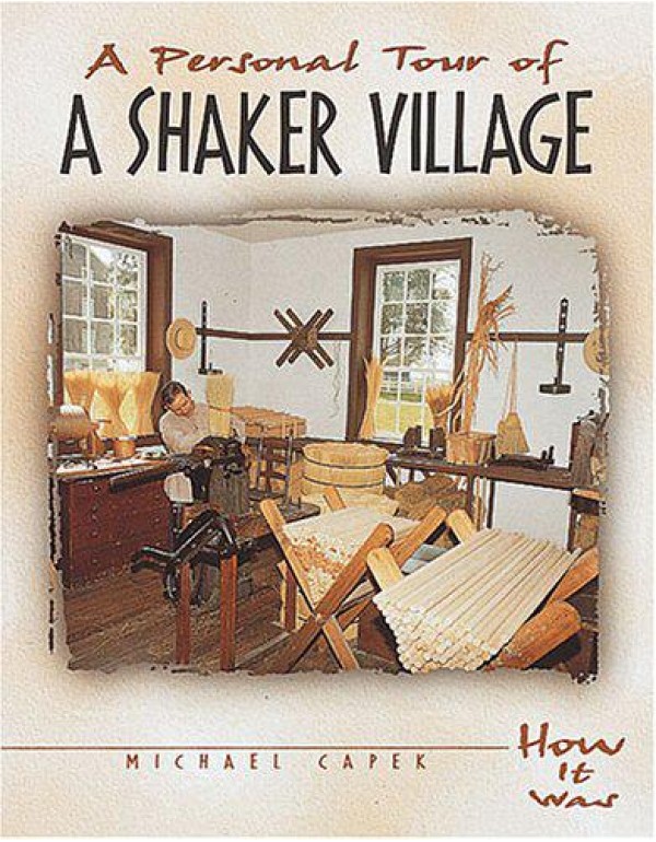 A Personal Tour of a Shaker Village (How It Was)