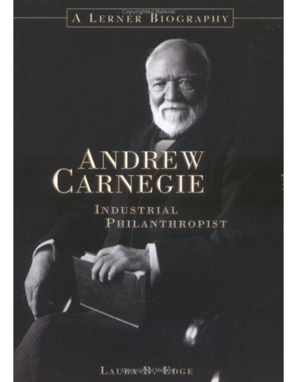 Andrew Carnegie: Industrial Philanthropist (Lerner...