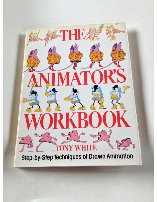 The Animator's Workbook: Step-by-Step Techniques o...