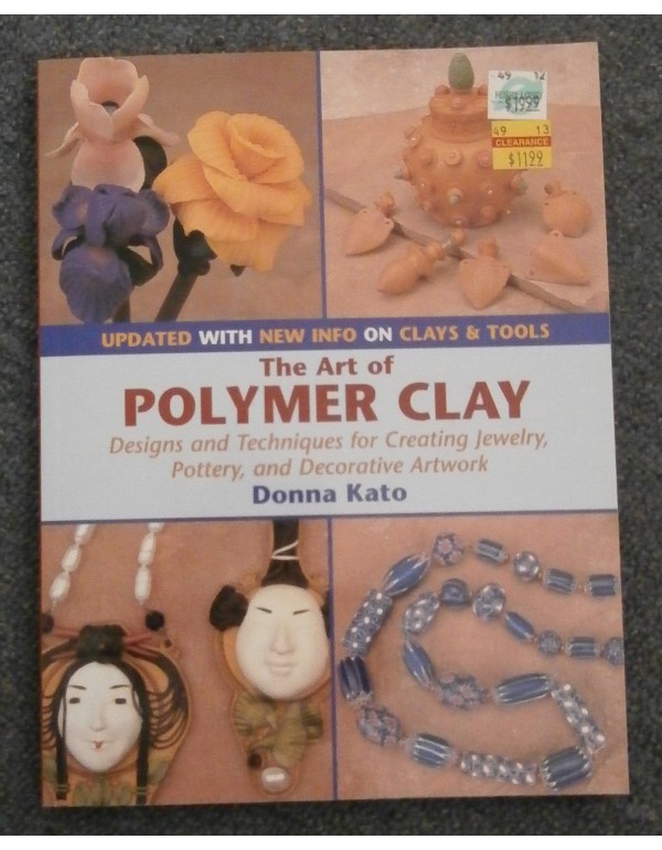 The Art of Polymer Clay: Designs and Techniques fo...