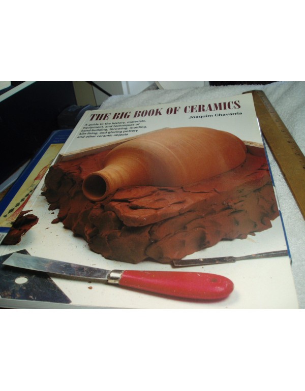 The Big Book of Ceramics: A Guide to the History, ...