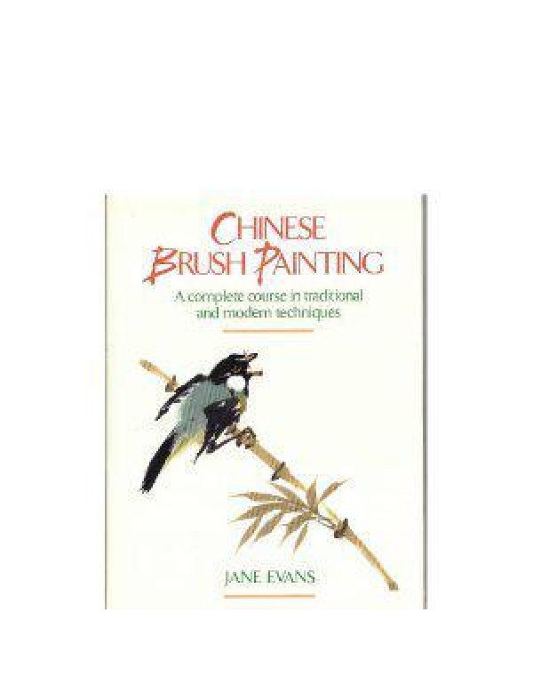 Chinese Brush Painting: A Complete Course in Tradi...