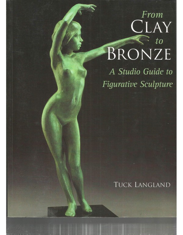 From Clay to Bronze: A Studio Guide to Figurative ...