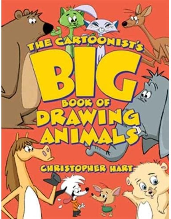 The Cartoonist's Big Book of Drawing Animals (Chri...