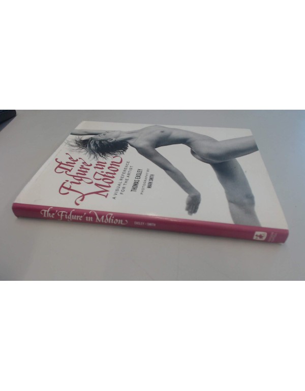 The Figure in Motion: A Visual Reference for the A...