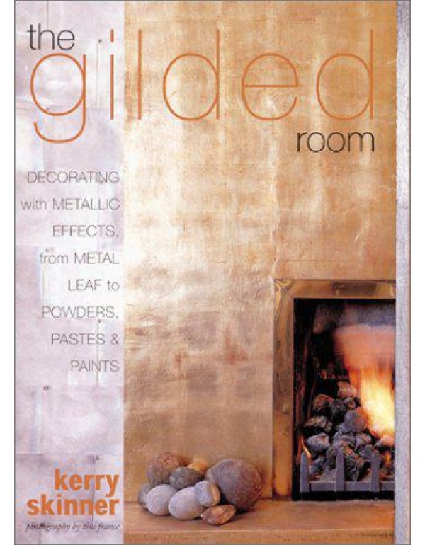 The Gilded Room: Decorating with Metallic Effects,...