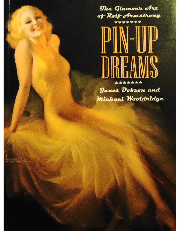 Pin up Dreams: The Glamour Art of Rolf Armstrong