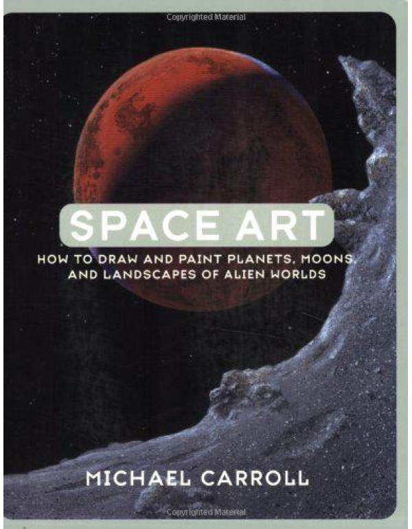 Space Art: How to Draw and Paint Planets, Moons, a...