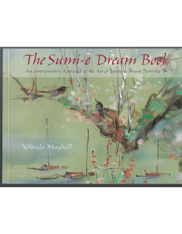 The Sumi-E Dream Book: An Impressionist Approach t...